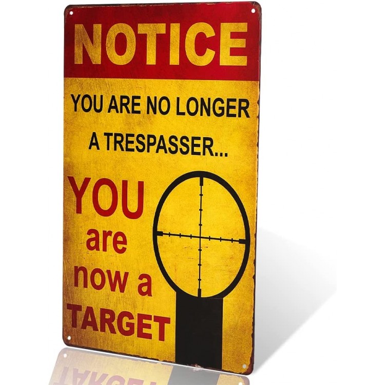 dingleiever-Notice You are no Longer a Trespasser You are Now a Target – Funny Metal Sign - B45OVK55P
